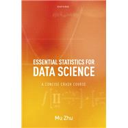 Essential Statistics for Data Science: A Concise Crash Course A Concise Crash Course