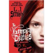 Destiny Rising (The Vampire Diaries, The Hunters Vol.3)