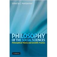 Philosophy of the Social Sciences: Philosophical Theory and Scientific Practice