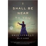 I Shall Be Near to You A Novel