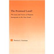 The Promised Land?: The Lives and Voices of Hispanic Immigrants in the New South