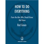 How To Do Everything (From the Man Who Should Know)