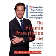 The Vitamin Prescription for Life: 21 Cutting-edge Super Nutrients to Help You Design Your Own Perfe