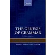 The Genesis of Grammar A Reconstruction