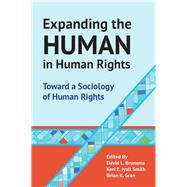 Expanding the Human in Human Rights: Toward a Sociology of Human Rights