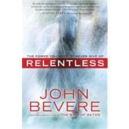 Relentless The Power You Need to Never Give Up