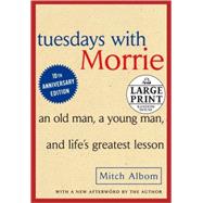 Tuesdays with Morrie: An Old Man, A Young Man and Life's Greatest Lesson (10th Anniv Edition)  LARGE