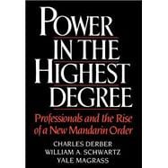 Power in the Highest Degree Professionals and the Rise of a New Mandarin Order