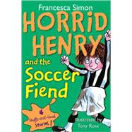 Horrid Henry and the Soccer Fiend