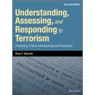 Understanding, Assessing, and Responding to Terrorism Protecting Critical Infrastructure and Personn