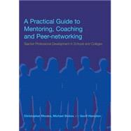A Practical Guide to Mentoring, Coaching and Peer-networking: Teacher Professional Development in Sc