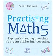 Practising Maths Top tasks and approaches for consolidating learning