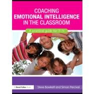 Coaching Emotional Intelligence in the Classroom: A Practical Guide for 7-14