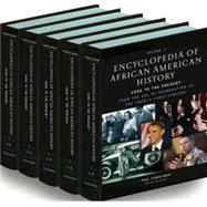 Encyclopedia of African American History, 1896 to the Present From the Age of Segregation to the Twe