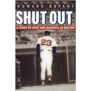 Shut Out: A Story of Race and Baseball in Boston