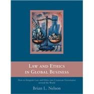 Law and Ethics in Global Business: How to Integrate Law and Ethics into Corporate Governance Around