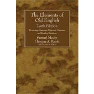 The Elements of Old English: Elementary Grammar, Reference Grammar, and Reading Selections