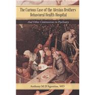 The Curious Case of the Alexian Brothers Behavioral Health Hospital The Curious Case of the Alexian Brothers Behavioral Health Hospital