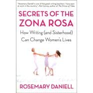 Secrets of the Zona Rosa How Writing (and Sisterhood) Can Change Women's Lives