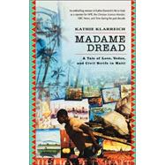 Madame Dread A Tale of Love, Vodou, and Civil Strife in Haiti