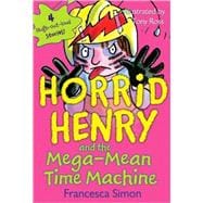 Horrid Henry and the Mega-mean Time Machine