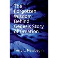 The Forgotten Wisdom Behind Genesis Story of Creation