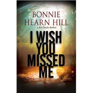 I Wish You Missed Me