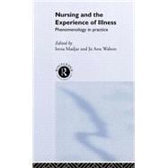 Nursing and The Experience of Illness: Phenomenology in Practice