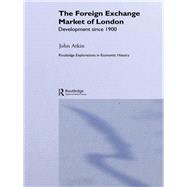 The Foreign Exchange Market of London: Development Since 1900