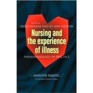 Nursing and The Experience of Illness: Phenomenology in Practice