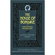 The House of Bondage Or Charlotte Brooks and Other Slaves
