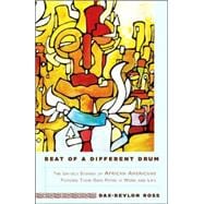 Beat of a Different Drum The Untold Stories of African Americans Forging Their Own Paths in Work and