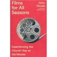 Films for All Seasons: Experiencing the Church Year at the Movies