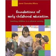 Foundations of Early Childhood Education : Teaching Children in a Diverse Society