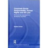 Corporate Social Responsibility, Human Rights and the Law: Multinational Corporations in Developing
