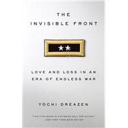The Invisible Front Love and Loss in an Era of Endless War