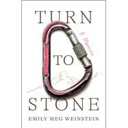 Turn to Stone A Memoir