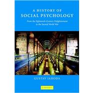 A History of Social Psychology: From the Eighteenth-Century Enlightenment to the Second World War