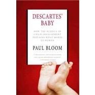 Descartes' Baby How the Science of Child Development Explains What Makes Us Human