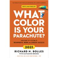 What Color Is Your Parachute 2021 Your Guide to a Lifetime of Meaningful Work and Career Success