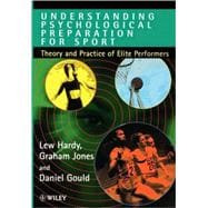 Understanding Psychological Preparation for Sport Theory and Practice of Elite Performers