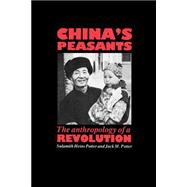 China's Peasants: The Anthropology of a Revolution