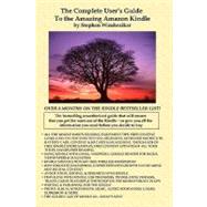 The Complete Users Guide to the Amazing Amazon Kindle