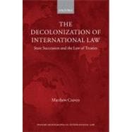 The Decolonization of International Law State Succession and the Law of Treaties