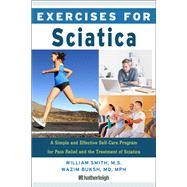 Exercises for Sciatica A Simple and Effective Self-Care Program for Pain Relief and the Treatment of