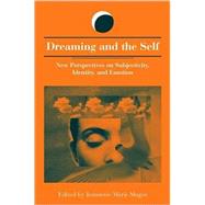Dreaming and the Self: New Perspectives on Subjectivity, Identity, and Emotion