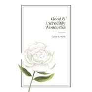 Good & Incredibly Wonderful A Story for the Little Girl Who Lives in Women Everywhere