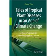 Tales of Tropical Plant Diseases in an Age of Climate Change Tales of Tropical Plant Diseases in an Age of Climate Change
