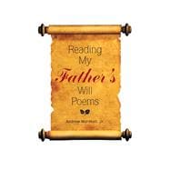 Reading My Fathers Will Poems