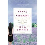 Trail of Crumbs Hunger, Love, and the Search for Home